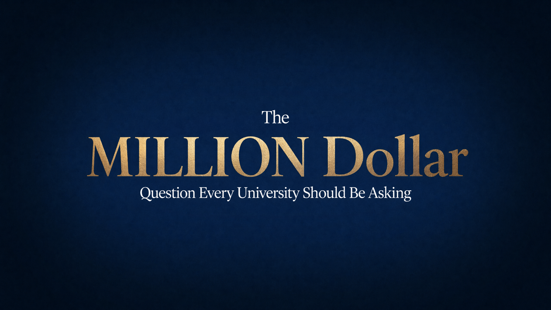 The Million Dollar Question Every University Should Be Asking — Dr. Allen Lewis.